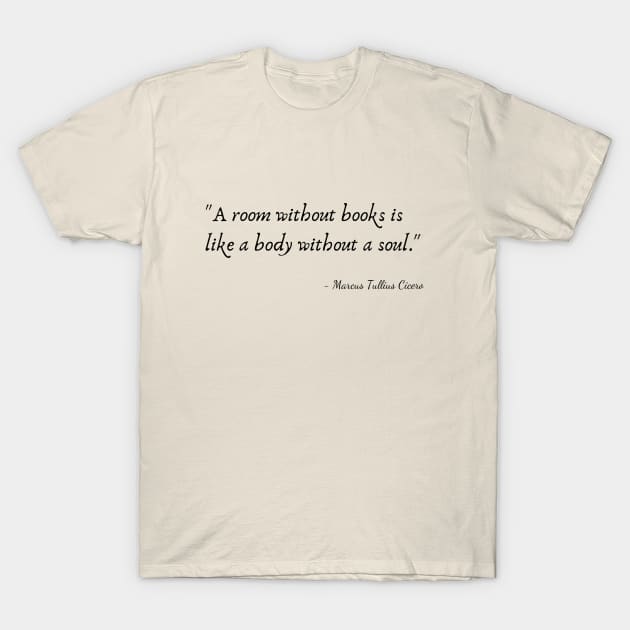 A Quote about Books by Marcus Tullius Cicero T-Shirt by Poemit